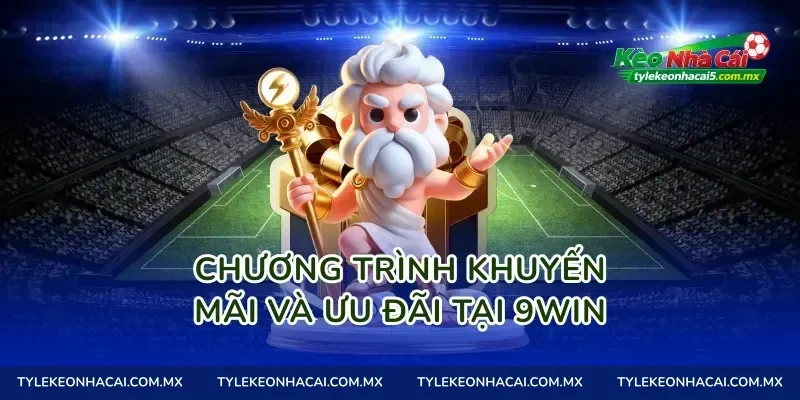 Chương trình khuyến mãi và ưu đãi tại 9Win