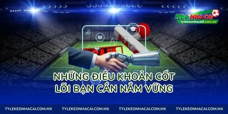 Những điều khoản cốt lõi bạn cần nắm vững