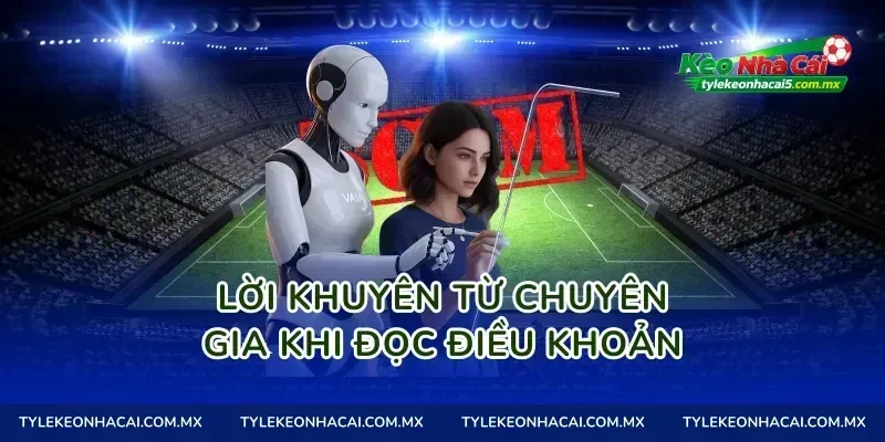 Lời khuyên từ chuyên gia khi đọc điều khoản
