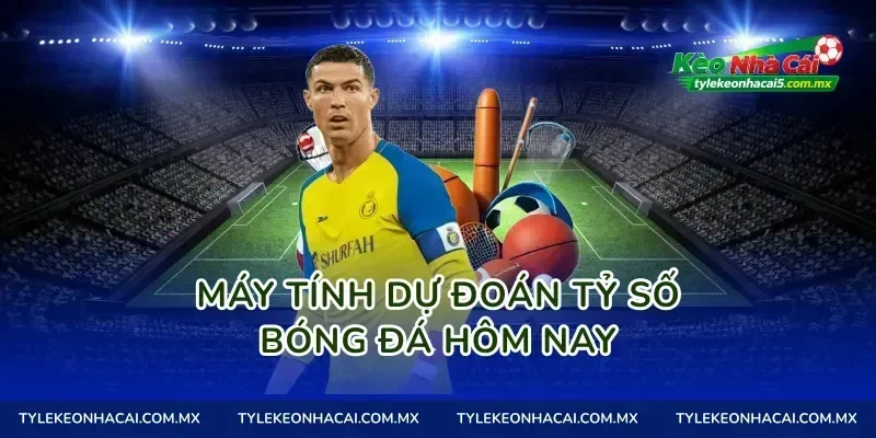 Máy tính dự đoán tỷ số bóng đá hôm nay