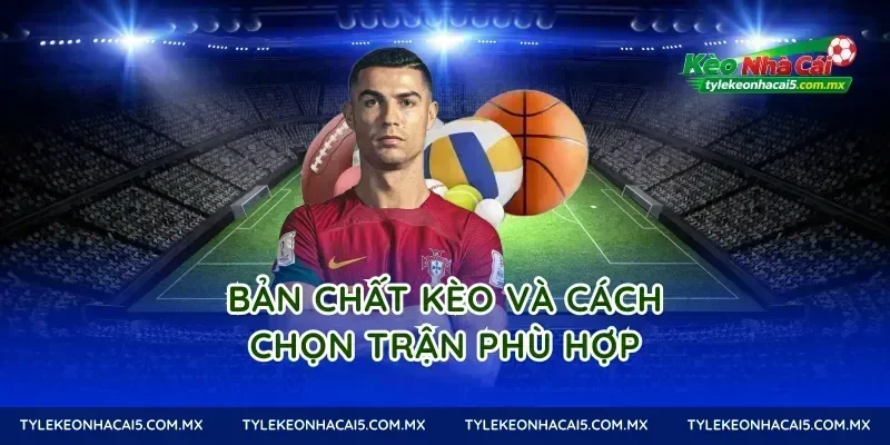 Bản chất kèo châu Á và cách chọn trận phù hợp