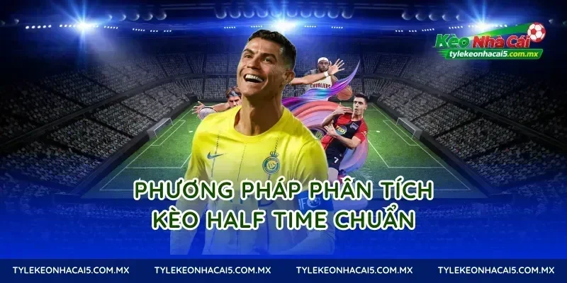 Phương pháp phân tích kèo half time chuẩn