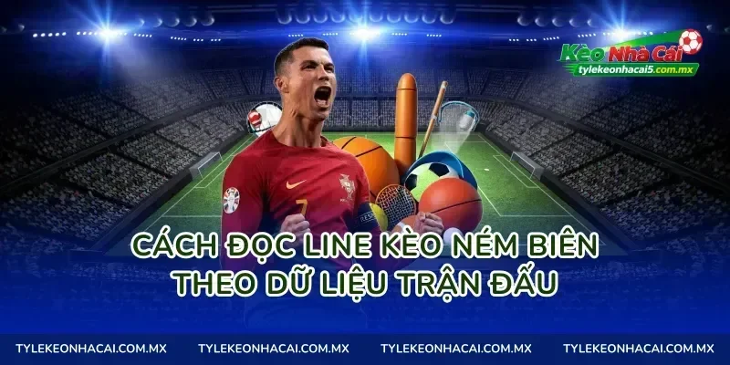 Cách đọc line Kèo ném biên theo dữ liệu trận đấu