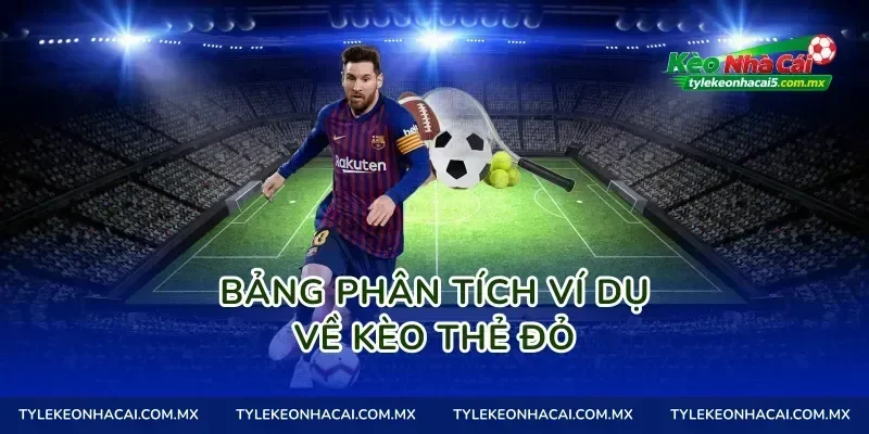 Bảng phân tích ví dụ về kèo thẻ đỏ
