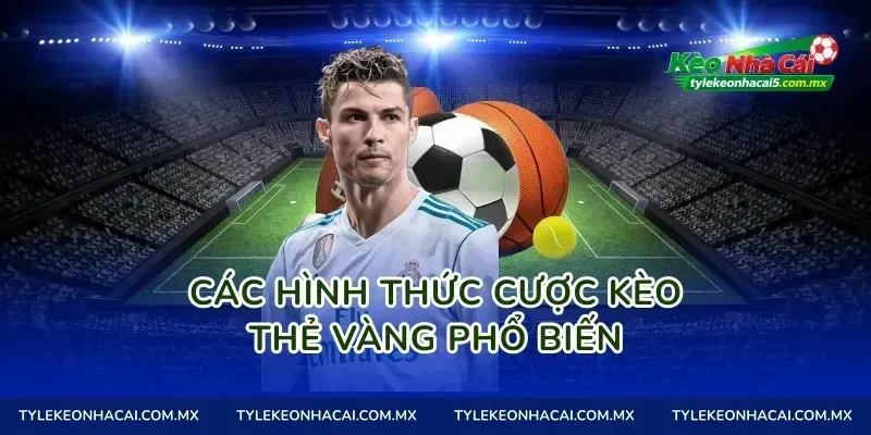 Các hình thức cược kèo thẻ vàng phổ biến