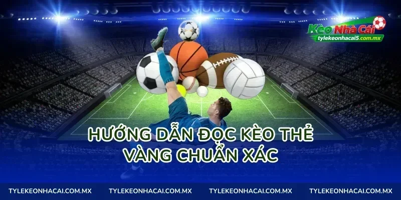 Hướng dẫn đọc kèo thẻ vàng chuẩn xác