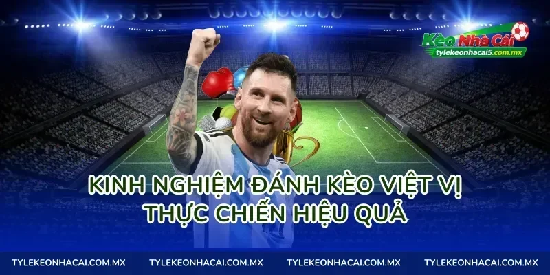 Kinh nghiệm đánh Kèo việt vị thực chiến hiệu quả