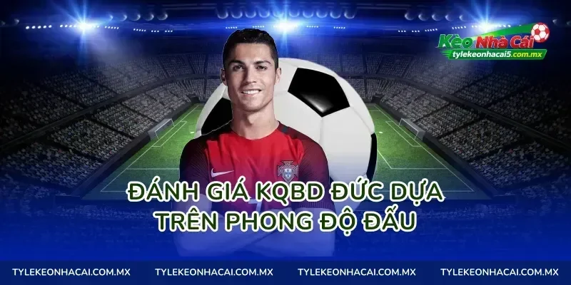 Đánh giá kqbd Đức dựa trên phong độ đấu
