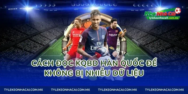 Cách đọc Kqbd Hàn Quốc để không bị nhiễu dữ liệu