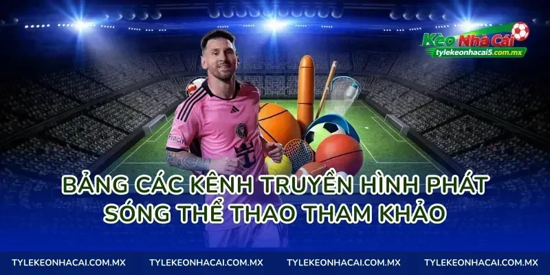 Bảng các kênh truyền hình phát sóng thể thao tham khảo