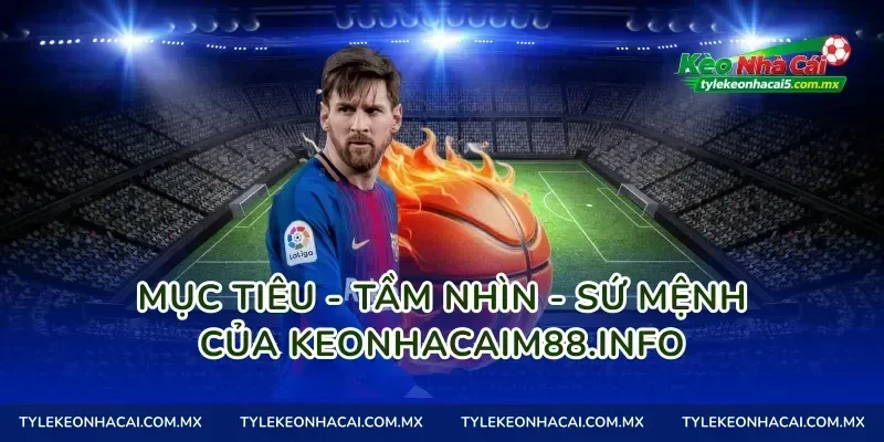 Mục tiêu - Tầm nhìn - Sứ mệnh của keonhacaim88.info