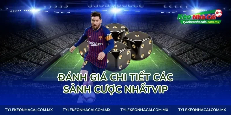 Đánh giá chi tiết các sảnh cược Nhấtvip