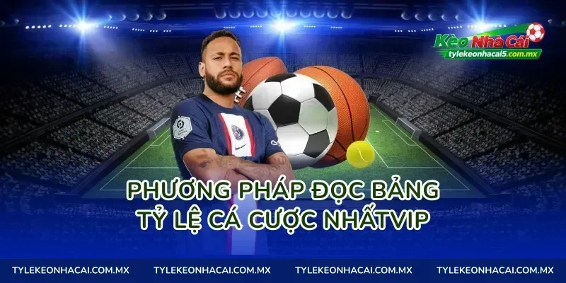 Phương pháp đọc bảng tỷ lệ cá cược Nhấtvip