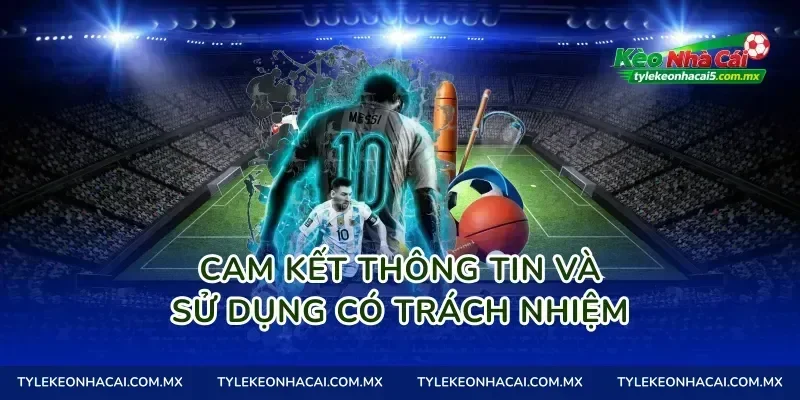 Cam kết thông tin và sử dụng có trách nhiệm