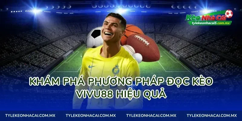 Khám phá phương pháp đọc kèo Vivu88 hiệu quả