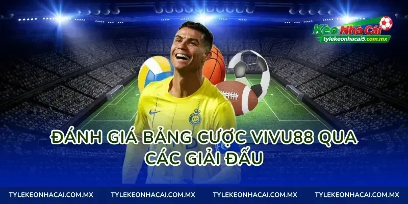 Đánh giá bảng cược Vivu88 qua các giải đấu