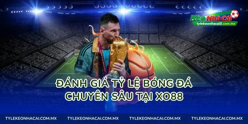 Đánh giá tỷ lệ bóng đá chuyên sâu tại Xo88